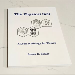 The Physical Self: A Look at Biology for Women Susan Sadler Book
